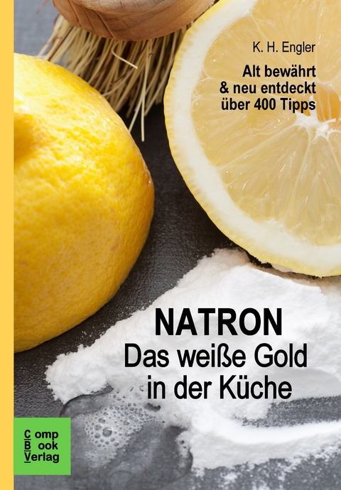 Natron - Das weiße Gold in der Küche - Karl-Heinz Engler