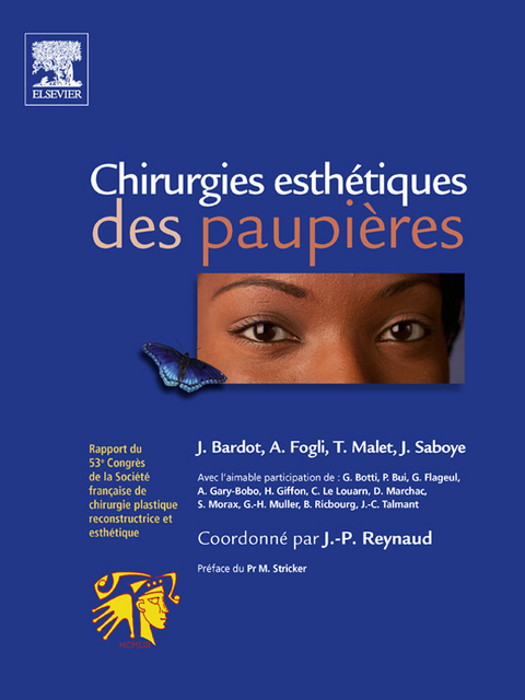 Chirurgies esthétiques des paupières -  Jacques Bardot,  Alain Fogli,  Cyrille MARTINET,  Thierry Malet,  Jean-Pierre Reynaud,  Jacques Saboye