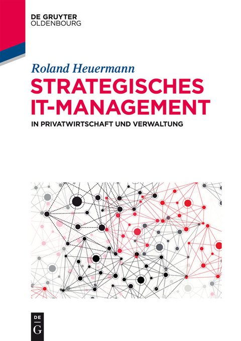 Strategisches IT-Management in Privatwirtschaft und Verwaltung - Roland Heuermann