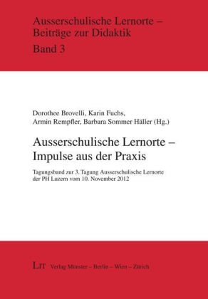 Ausserschulische Lernorte - Impulse aus der Praxis - 