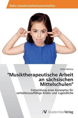"Musiktherapeutische Arbeit an sÃ¤chsischen Mittelschulen" - Heike HetÃ©nyi