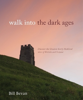 Walk into the Dark Ages - Bill Bevan