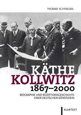 Käthe Kollwitz 1867?2000 - Yvonne Schymura