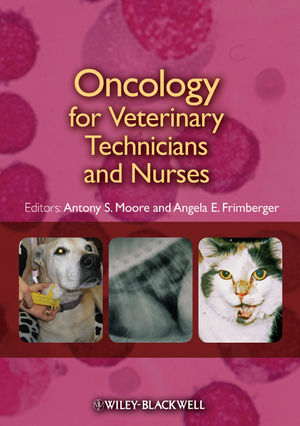 Oncology for Veterinary Technicians and Nurses - 