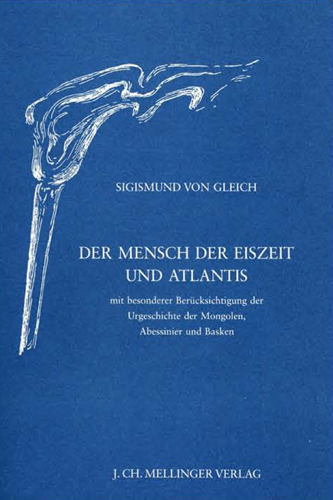 Der Mensch der Eiszeit und Atlantis - Sigismund von Gleich