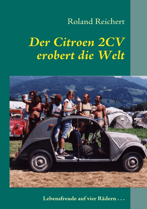 Der 2CV erobert die Welt -  Roland Reichert