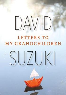 Letters to My Grandchildren - David Suzuki