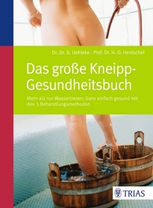 Das große Kneipp-Gesundheitsbuch - Hans-Dieter Hentschel, Bernhard Uehleke
