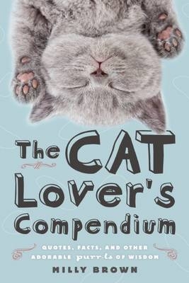 The Cat Lover's Compendium - Milly Brown