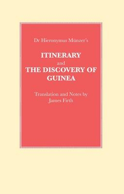 Doctor Hieronymus Munzer's Itinerary (1494 and 1495) and the Discovery of Guinea - Hieronymus Munzer