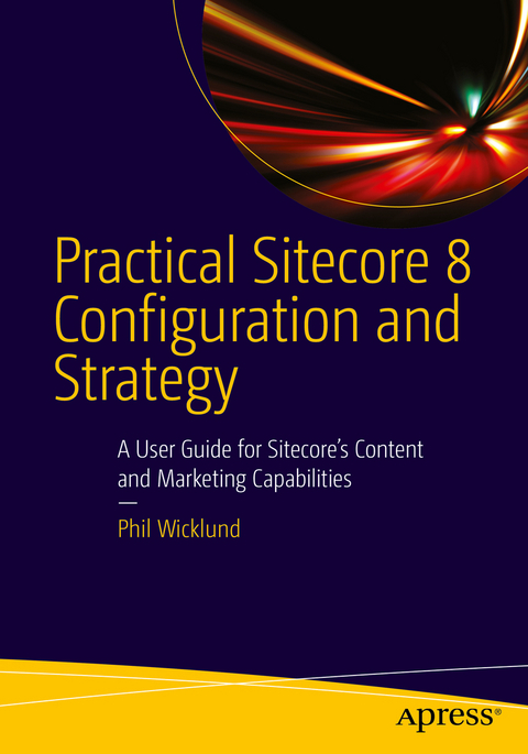 Practical Sitecore 8 Configuration and Strategy - Phillip Wicklund