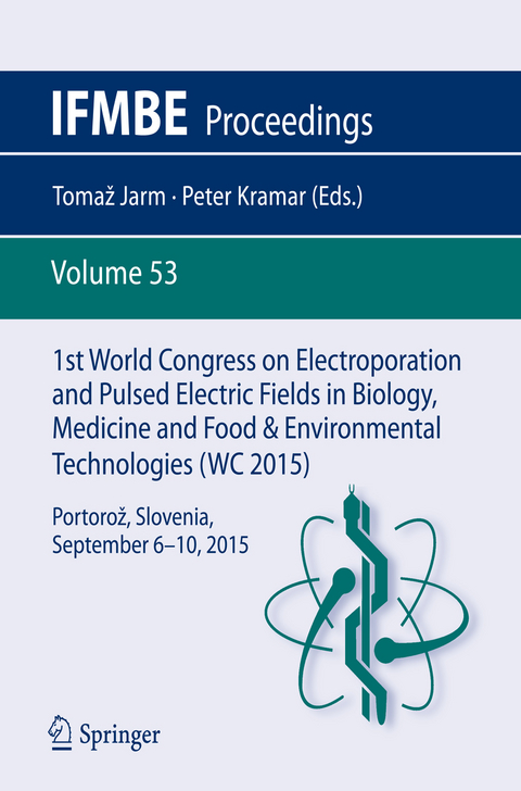 1st World Congress on Electroporation and Pulsed Electric Fields in Biology, Medicine and Food & Environmental Technologies - 