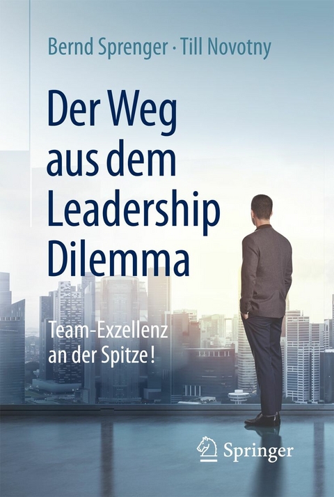 Der Weg aus dem Leadership Dilemma - Bernd Sprenger, Till Novotny