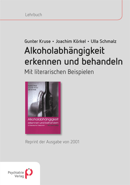 Alkoholabhängigkeit erkennen und behandeln - Gunther Kruse, Joachim Körkel, Ulla Schmalz