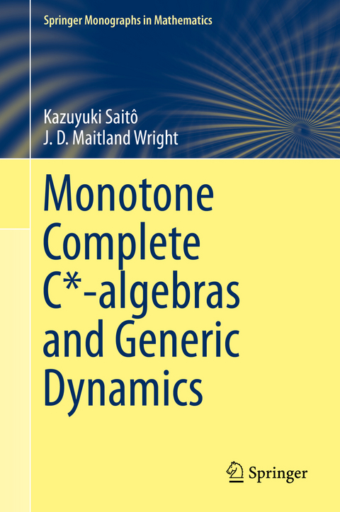 Monotone Complete C*-algebras and Generic Dynamics -  Kazuyuki Saito,  J. D. Maitland Wright