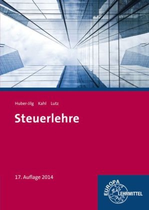 Steuerlehre - Peter Huber-Jilg, Andreas Kahl, Karl Lutz