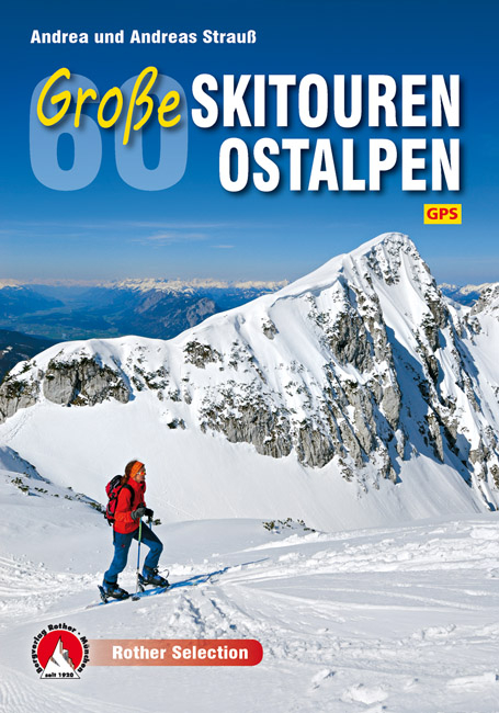 60 Große Skitouren Ostalpen - Andrea Strauß, Andreas Strauß