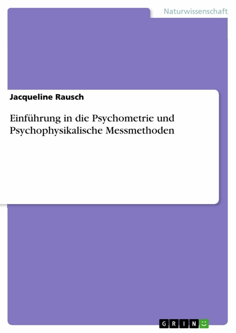 Einführung in die Psychometrie und Psychophysikalische Messmethoden -  Jacqueline Rausch