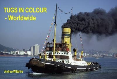 Tugs in Colour - Worldwide - Andrew Wiltshire