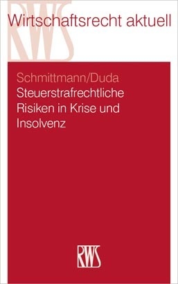Steuerstrafrechtliche Risiken in Krise und Insolvenz -  Jens M. Schmittmann,  Bernadette Duda