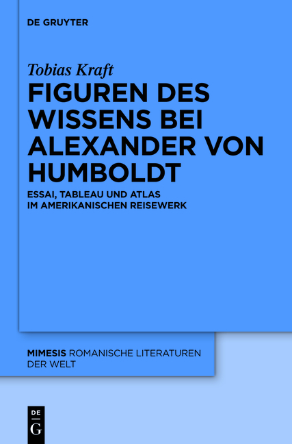 Figuren des Wissens bei Alexander von Humboldt - Tobias Kraft