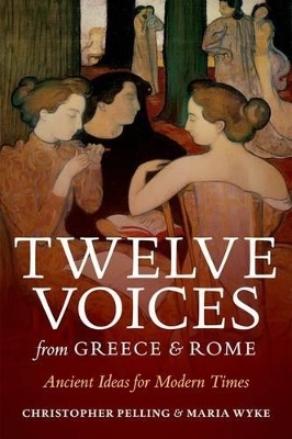 Twelve Voices from Greece and Rome - Christopher Pelling; Maria Wyke