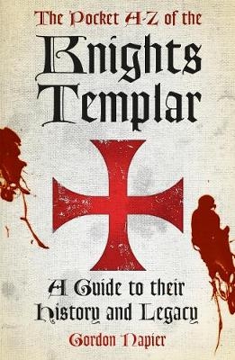 The Pocket A-Z of the Knights Templar - Gordon Napier