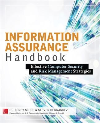 Information Assurance Handbook: Effective Computer Security and Risk Management Strategies - Corey Schou, Steven Hernandez