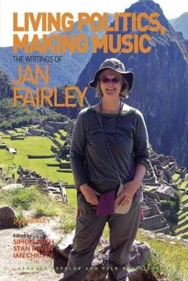 Living Politics, Making Music - Jan Fairley, Edited By Simon Frith, Ian Christie