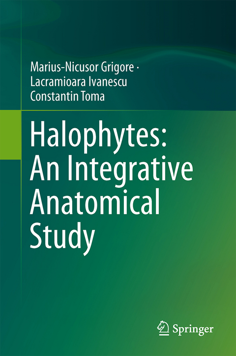 Halophytes: An Integrative Anatomical Study - Marius-Nicusor Grigore, Lacramioara Ivanescu, Constantin Toma