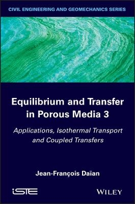 Equilibrium and Transfer in Porous Media 3 - Jean-François Daïan