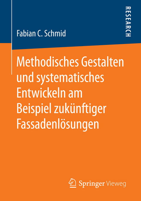 Methodisches Gestalten und systematisches Entwickeln am Beispiel zukünftiger Fassadenlösungen -  Fabian C. Schmid