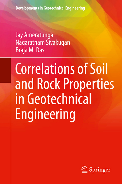 Correlations of Soil and Rock Properties in Geotechnical Engineering - Jay Ameratunga, Nagaratnam Sivakugan, Braja M. Das