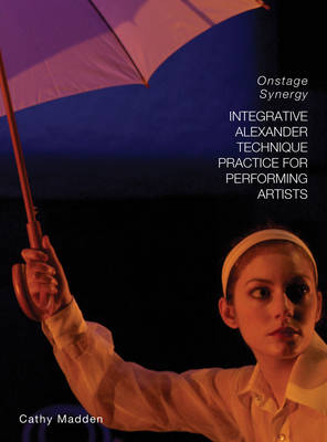 Integrative Alexander Technique Practice for Performing Artists - Catherine Madden