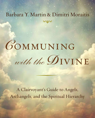Communing with the Divine - Barbara Y. Martin, Dimitri Moraitis