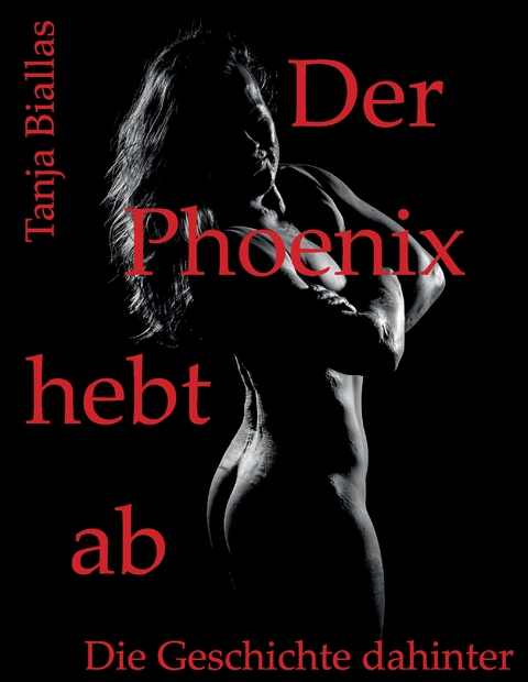 Der Phoenix hebt ab - Tanja Biallas