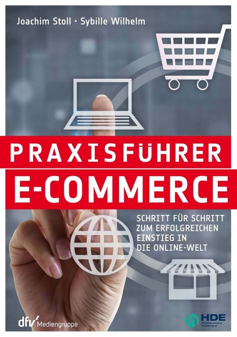 Praxisführer E-Commerce - Dr. Joachim Stoll, Sybille Wilhelm