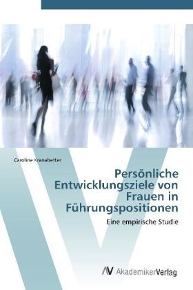 Persönliche Entwicklungsziele von Frauen in Führungspositionen - Caroline Kranabetter