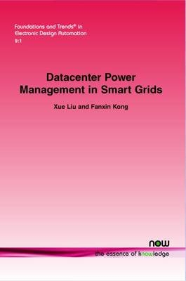 Datacenter Power Management in Smart Grids - Xue Liu, Fanxin Kong