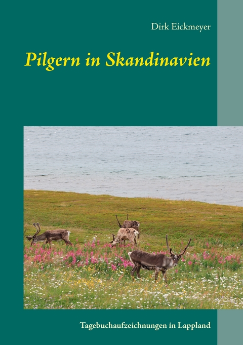 Pilgern in Skandinavien - Dirk Eickmeyer