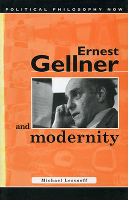 Ernest Gellner and Modernity - Michael Lessnoff