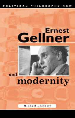 Ernest Gellner and Modernity - Michael Lessnoff