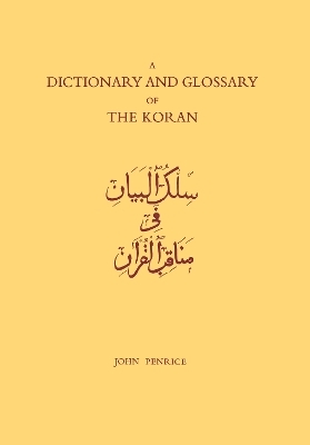 Dictionary and Glossary of the Koran - John Penrice, R.B. Serjeant