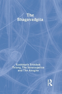 The Bhagavadgita with the Sanatsujatiya and the Anugita - F. Max Muller