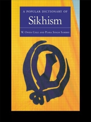 A Popular Dictionary of Sikhism - W. Owen Cole, Piara Singh Sambhi