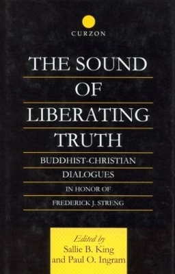 The Sound of Liberating Truth - Paul Ingram, Sallie B. King