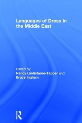 Languages of Dress in the Middle East - Bruce Ingham, Nancy Lindisfarne-Tapper