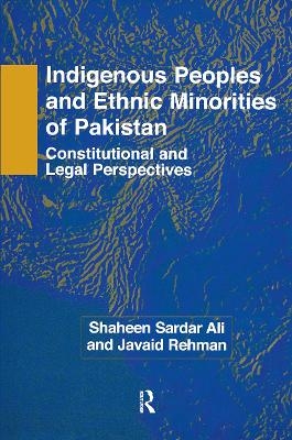 Indigenous Peoples and Ethnic Minorities of Pakistan - Shaheen Sardar Ali, Javaid Rehman