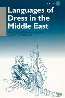 Languages of Dress in the Middle East - Bruce Ingham, Nancy Lindisfarne-Tapper