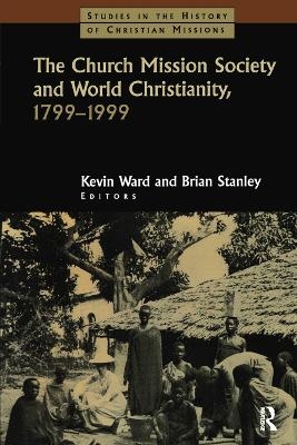 The Church Mission Society - Brian Stanley, Kevin Ward